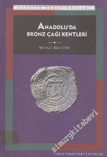 Anadolu'da Bronz Çağı Kentleri: Tarih İçinde Anadolu Kenti 1 -