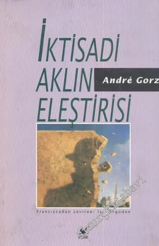İktisadi Aklın Eleştirisi: Çalışmanın Dönüşümleri / Anlam Arayşı