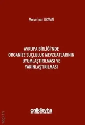 Avrupa Birliği'nde Organize Suçluluk Mevzuatlarının Uyumlaştırılması ve Yakınlaştırılması
