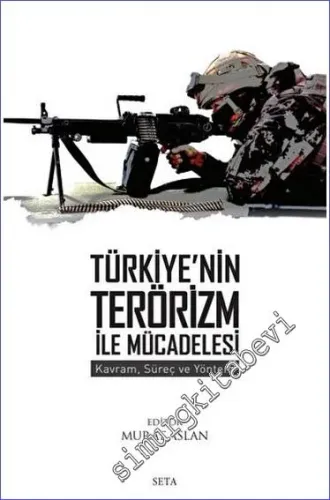 Türkiye'nin Terörizm ile Mücadelesi - Kavram, Süreç ve Yöntem -         2023