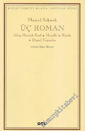 Üç Roman - Altın Maskeli Kral, Monelle'in Kitabı, Düşsel Yaşamlar -         2024