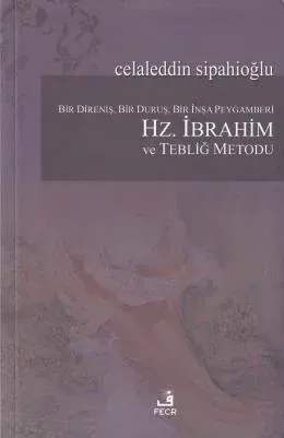 Hz. İbrahim ve Tebliğ Metodu
