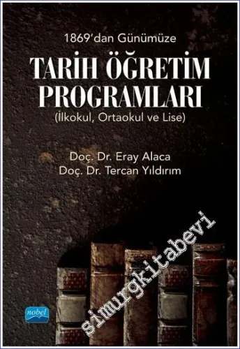 1869'dan Günümüze Tarih Öğretim Programları (İlkokul Ortaokul ve Lise) -         2021