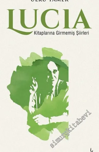 Lucia : Kitaplarına Girmemiş Şiirleri -