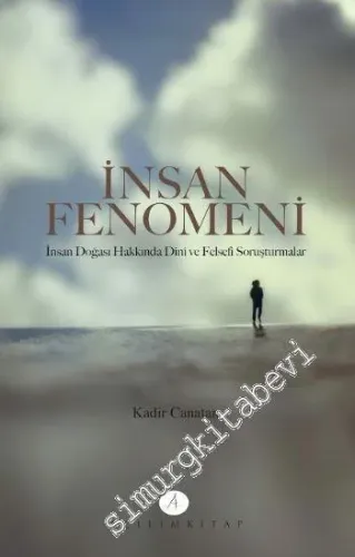 İnsan Fenomeni: İnsan Doğası Hakkında Dini ve Felsefi Soruşturmalar -        2014