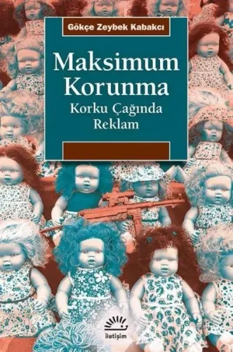 Maksimum Korunma; Korku Çağında Reklam