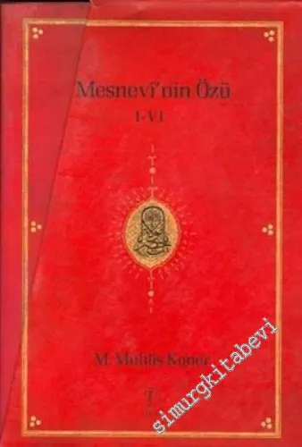 Mesnevinin Özü: Mesnevinin Bütün Bahislerinden Seçmeler  2 Cilt -        2005