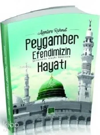 Alemlere Rahmet Peygamber Efendimizin (sav) Hayatı