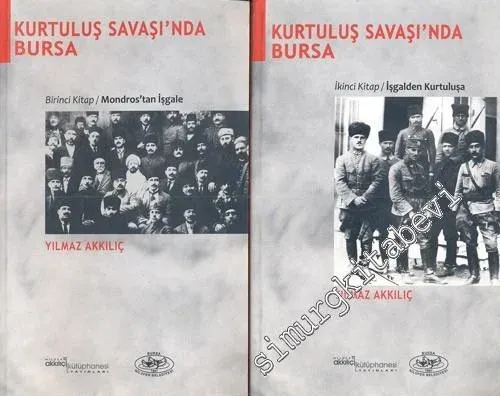 Kurtuluş Savaşında Bursa: İşgalden Kurtuluşa 8 Temmuz 1920 - 11 Eylül 1922,  2 Cilt TAKIM -        2008