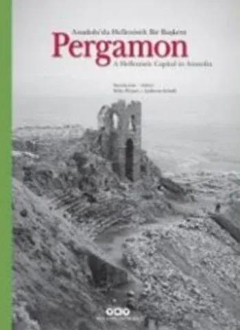 Pergamon - Anadolu'da Hellenistik Bir Başkent; A Hellenistic Capital in Anatolia