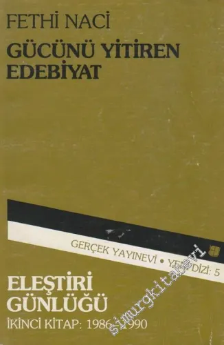 Gücünü Yitiren Edebiyat: Eleştiri Günlüğü  1986 -1990 Cilt: 2  -        1990