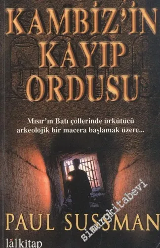 Kambiz'in Kayıp Ordusu: Mısır'ın Batı Çöllerinde Ürkütücü Arkeolojik Bir Macera Başlamak Üzere -        2005