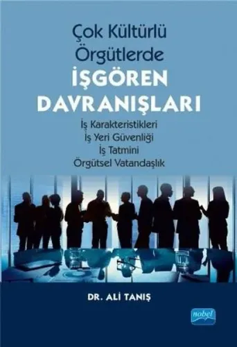 Çok Kültürlü Örgütlerde İşgören Davranışları; İş Karakteristikleri - İş Yeri Güvenliği - İş Tatmini - Örgütsel Vatandaşlık