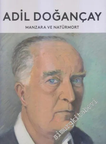Adil Doğançay: Manzara ve Natürmort -