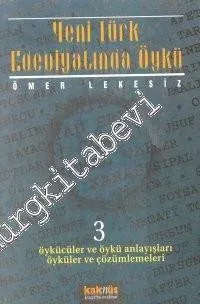 Yeni Türk Edebiyatında Öykü 3: Öykücüler ve Öykü Anlayışları Öyküleri ve Çözümlemeleri  -        1999