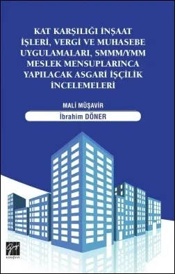 Kat Karşılığı İnşaat İşleri, Vergi ve Muhasebe Uygulamaları, SMMM/YMM Meslek Mensuplarınca Yapılacak Asgari İşçilik İncelemeleri