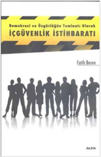 Demokrasi ve Özgürlüğün Teminatı Olarak İçgüvenlik İstihbaratı