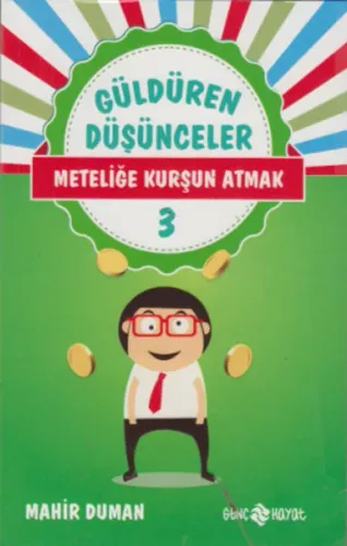 Güldüren Düşünceler 3; Meteliğe Kurşun Atmak