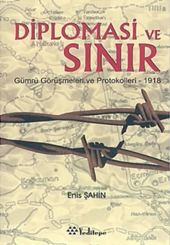 Diplomasi ve Sınır; Gümrü Görüşmeleri ve Protokolleri - 1918