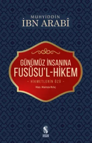 Günümüz İnsanına Fususu'l-Hikem; Hikmetlerin Özü