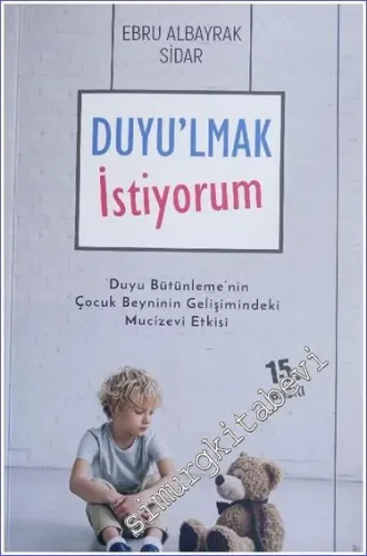 Duyulmak İstiyorum: Duyu Bütünlemenin Çocuk Beyninin Gelişimindeki Mucizevi Etkisi -         2023