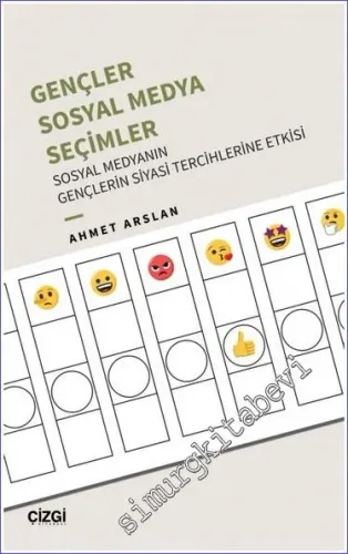 Gençler Sosyal Medya Seçimler : Sosyal Medyanın Gençlerin Siyasi Terci