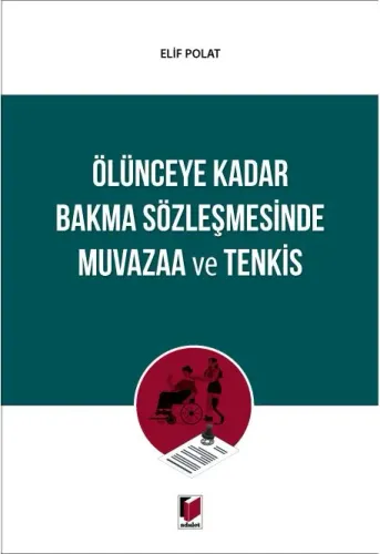 Ölünceye Kadar Bakma Sözleşmesinde Muvazaa ve Tenkis