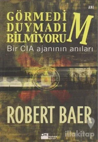 Görmedim, Duymadım, Bilmiyorum Bir CIA Ajanının Anıları