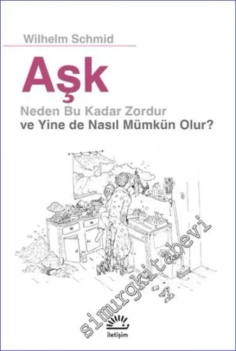 Aşk Neden Bu Kadar Zordur ve Yine de Nasıl Mümkün Olur  -