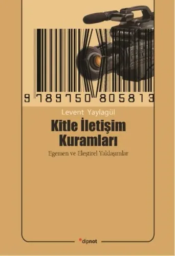 Kitle İletişim Kuramları; Egemen ve Eleştirel Yaklaşımlar