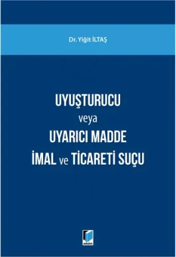 Uyuşturucu veya Uyarıcı Madde İmal ve Ticareti Suçu