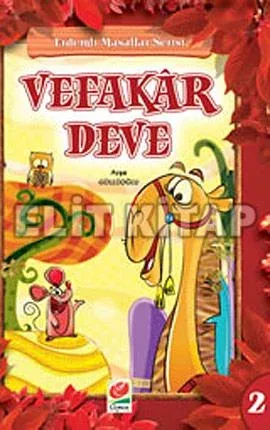 Erdemli Masallar Serisi 02 Vefakar Deve Ayşe Güllüoğlu Erdemli Masallar Serisi 02 Vefakar Deve Ayşe Güllüoğlu
