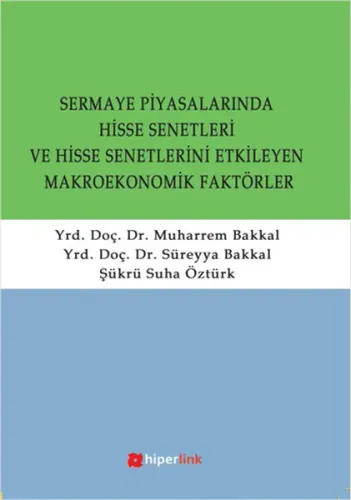 Sermaye Piyasalarında Hisse Senetleri ve Hisse Senetlerini Etkileyen Makroekonomik Faktörler