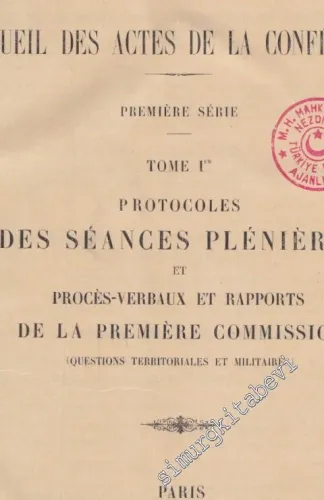 Conference de Lausanne, sur les Affaires du Proche-Orient (1922-1923). Recueil des Actes de la Conference. Premiere Serie. Tome 1 - 2 / Protocoles des Seances Plenieres et Proces-Verbaux et Rapports, de la Premiere Commission - Questions Territoriales et