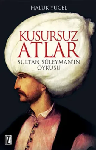 Kusursuz Atlar; Sultan Süleyman'ın Öyküsü