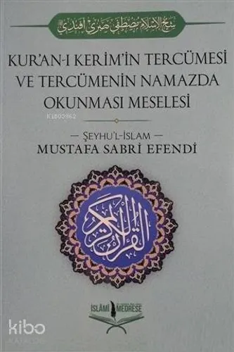 Kur'an-ı Kerim'in Tercümesi ve Tercümenin Namazda Okunması Meselesi - 