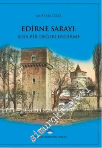 Edirne Sarayı: Kısa Bir Değerlendirme -