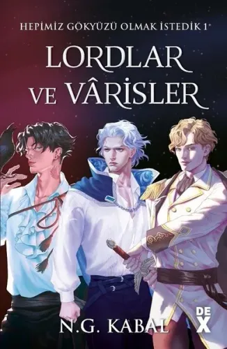 Hepimiz Gökyüzü Olmak İstedik 1 - Lordlar ve Varisler