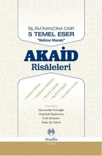 Akaid Risaleleri; İslam İnancına Dair 5 Temel Eser "Kelime Manalı"