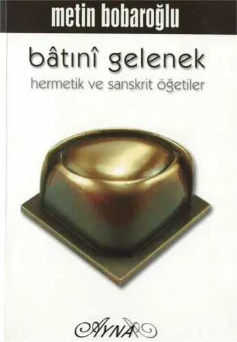 Batıni Gelenek Hermetik ve Sanskritik Öğretiler