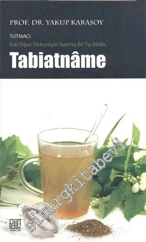 Tabiatname: Eski Oğuz Türkçesiyle Yazılmış Bir Tıp Kitabı -