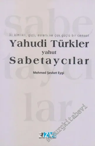 Yahudi Türkler Yahut Sabetaycılar: İki Kimlikli, Gizli, Esrarlı ve Çok Güçlü Bir Cemaat -        2000