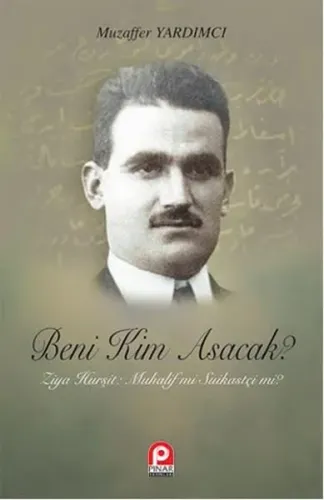 Beni Kim Asacak?; Ziya Hurşit: Muhalif mi Suikastçi mi?