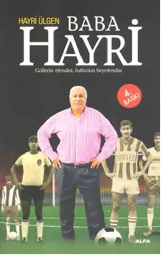 Baba Hayri; Gollerin Efendisi, Futbolun Beyefendisi