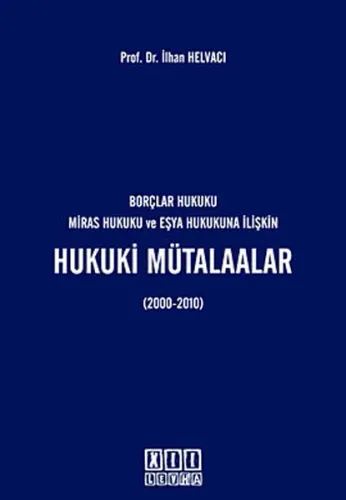 Borçlar Hukuku, Miras Hukuku ve Eşya Hukukuna İlişkin Hukuki Mütalaalar (Ciltli)