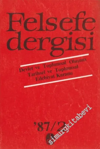 Felsefe Dergisi 87/2 - Dosya: Devlet ve Toplumsaş Oluşum, Tarihsel ve Toplumsal Edebiyat Kuramı - Sayı: 2      Mart