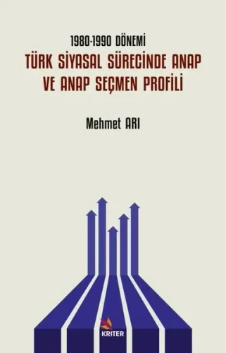 1980-1990 Dönemi Türk Siyasal Sürecinde ANAP ve ANAP Seçmen Profili