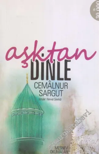 Aşktan Dinle: Mesnevi Okumaları -         2011