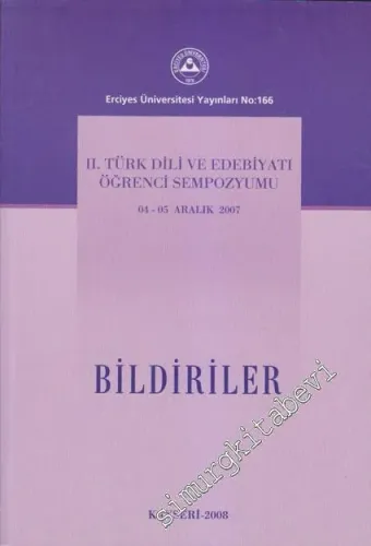 Bildiriler: 2. Türk Dili ve Edebiyatı Öğrenci Sempozyumu  04 -05 Aralık 2007 -        2008