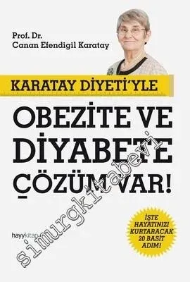 Karatay Diyeti'yle Obezite ve Diyabete Çözüm Var!: İşte Hayatınızı Kurtaracak 20 Basit Adım -         2013
